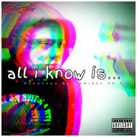 All I Know Is...