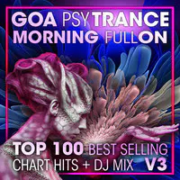 Goa Psy Trance Morning Fullon Top 100 Best Selling Chart Hits + DJ Mix V3
