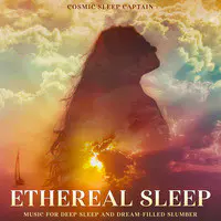 Ethereal Sleep: Music for Deep Sleep and Dream-Filled Slumber