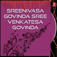 Sreenivasa Govinda Sree Venkatesa Govinda