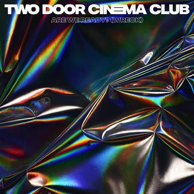 Are We Ready? (Wreck) MP3 Song Download by Two Door Cinema Club (Are We  Ready? (Wreck))| Listen Are We Ready? (Wreck) Song Free Online