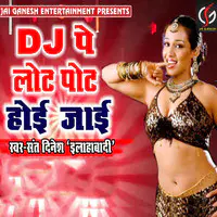 Dj Pe Lot Pot Hoi Jayi