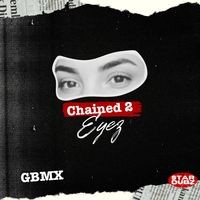 Chained 2 Eyez