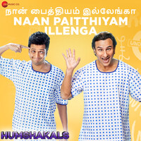 Naan Paitthiyam Illenga - Humshakals