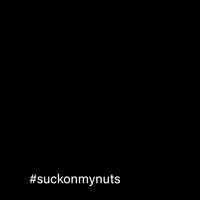 #Suckonmynuts