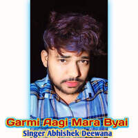 Garmi Aagi Mara Byai