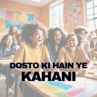 Dosto ki hain ye kahani