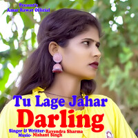 Tu Lage Jahar Darling