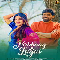 Nirbhaag Lugai(feat. K.K Karira,Pankaj Karira,Anirudh Dhaka,Sonika Singh)