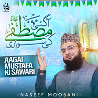 Aagai Mustafa Ki Sawari