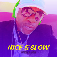 Nice & Slow