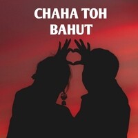 Chaha Toh Bahut