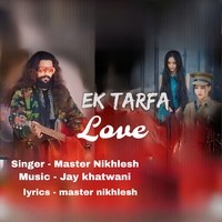 Ek Tarfa Love