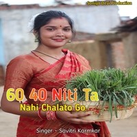 60 40 Niti Ta Nahi Chalato Go