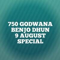 750 GODWANA BENJO DHUN 9 AUGUST SPECIAL