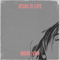 Jesus Is Life