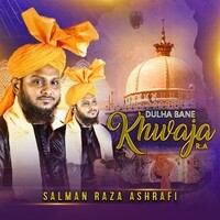 Dulha Bane Khwaja R.A.