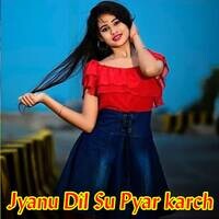 Jyanu Dil Su Pyar karch