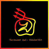 The Ancient Evil - Oldschool Shit