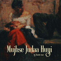 Mujhse Judaa Huyi