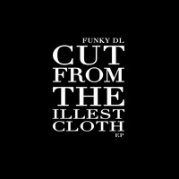 Cut from the Illest Cloth - EP