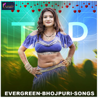 Evergreen-Bhojpuri-Songs