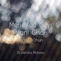 Meri Maa Gayi Nani Ghar (Nagpuri Dhun)