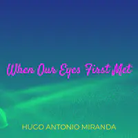 When Our Eyes First Met