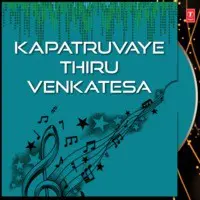 Kapatruvaye Thiru Venkatesa