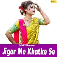 Jigar Me Khatke Se