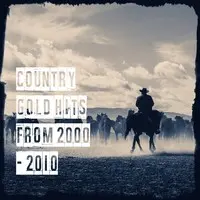 Country Gold Hits from 2000 - 2010