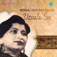 Bengali Modern Songs - Utpala Sen