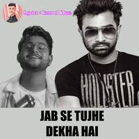 Jab Se Tujhe Dekha Hai