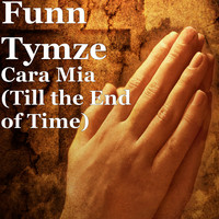 Cara Mia (Till the End of Time)