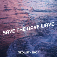 Save the Rave Wave