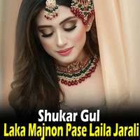 Laka Majnon Pase Laila Jarali