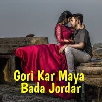 Gori Kar Maya Bada Jordar