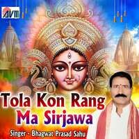 Tola Kon Rang Ma Sirjawa