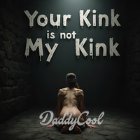 Your Kink Is Not My Kink