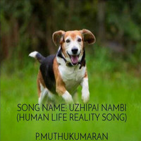 Uzhipai Nambi (Human Life Reality Song)