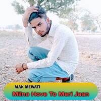 Milno Hove To Meri Jaan