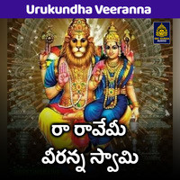 Raa Ravemy Veeranna Swamy (Urukundha Veeranna)