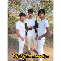 Triple yaar maroliya