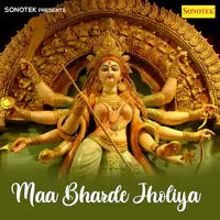 Maa Bharde Jholiya