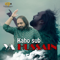 Kaho Sub Ya Hussain