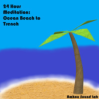 24 Hour Meditation Ocean Beach to Trench