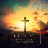 Du Fehlst