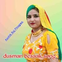 Dusman Besaak Song