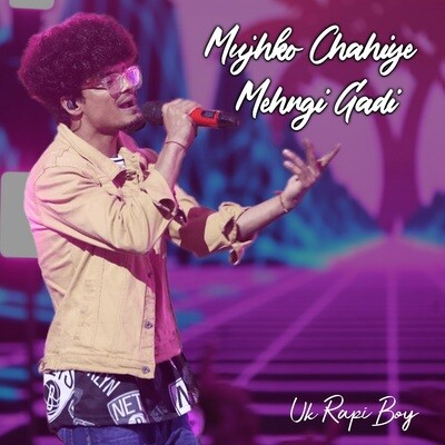Mujhko Chahiye Mehngi Gadi MP3 Song Download by UK Rapi Boy (Mujhko