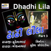 Dhadhi Lila, Pt. 3